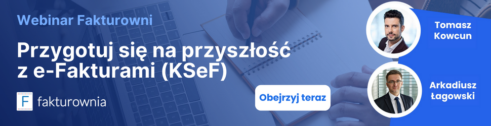 Baner webinaru Fakturowni Przygotuj się na przyszłość z e-Fakturami KSeF z prelegentami Tomaszem Kowcunem i Arkadiuszem Łagowskim