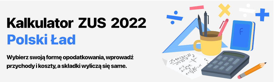 Kalkulator ZUS 2022 dla Polskiego Ładu – wybierz formę opodatkowania, a składki wyliczą się same