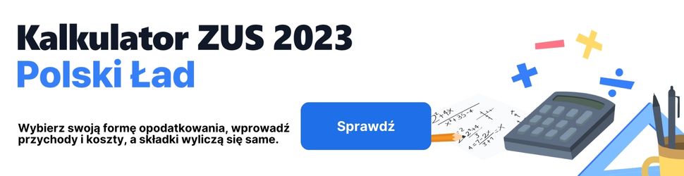 Kalkulator ZUS 2023 dla Polskiego Ładu – sprawdź wysokość składek