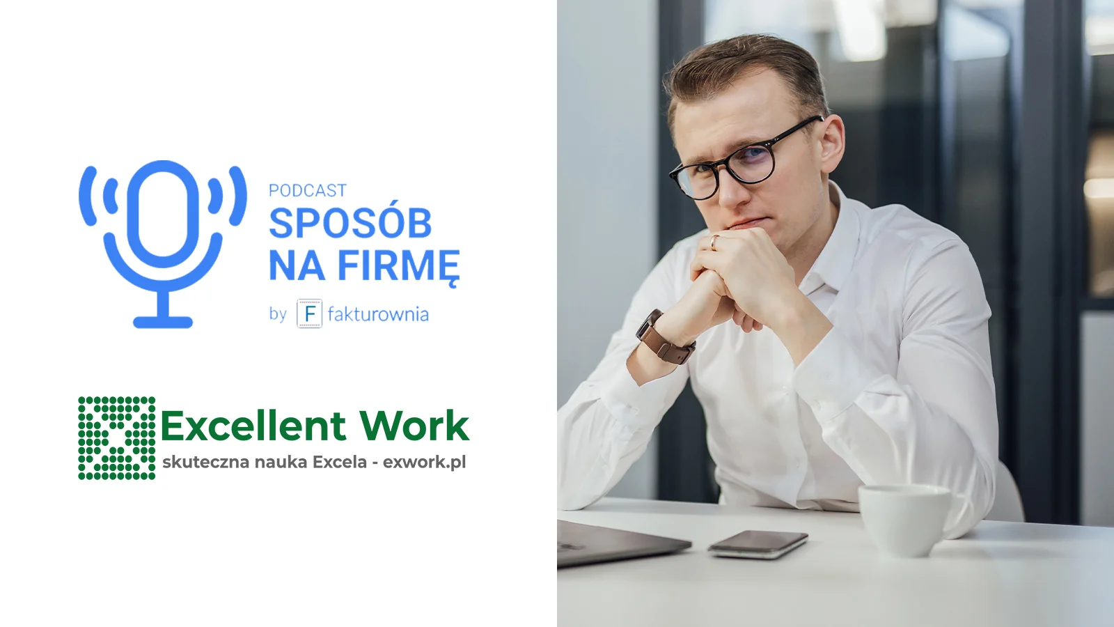 Michał Kowalczyk, Excellent Work – podcast Sposób na firmę by Fakturownia