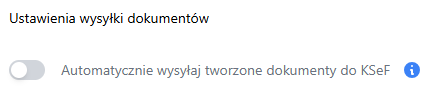 Opcja automatycznej wysyłki do KSeF jest wyłączona — faktury nie będą automatycznie przesyłane do KSeF, użytkownik wysyła je ręcznie.