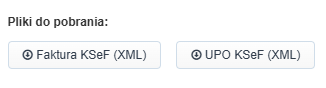 Dwa przyciski umożliwiające pobranie plików XML faktury: Faktura KSeF oraz UPO KSeF.
