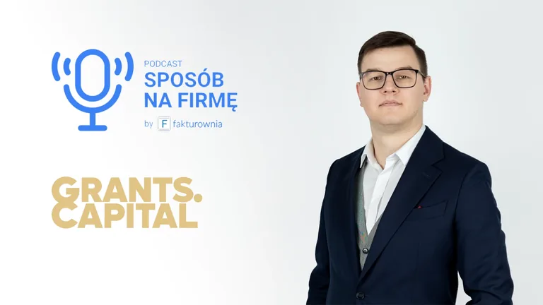 Michał Bartczak, COO Grants Capital – podcast Sposób na firmę by Fakturownia