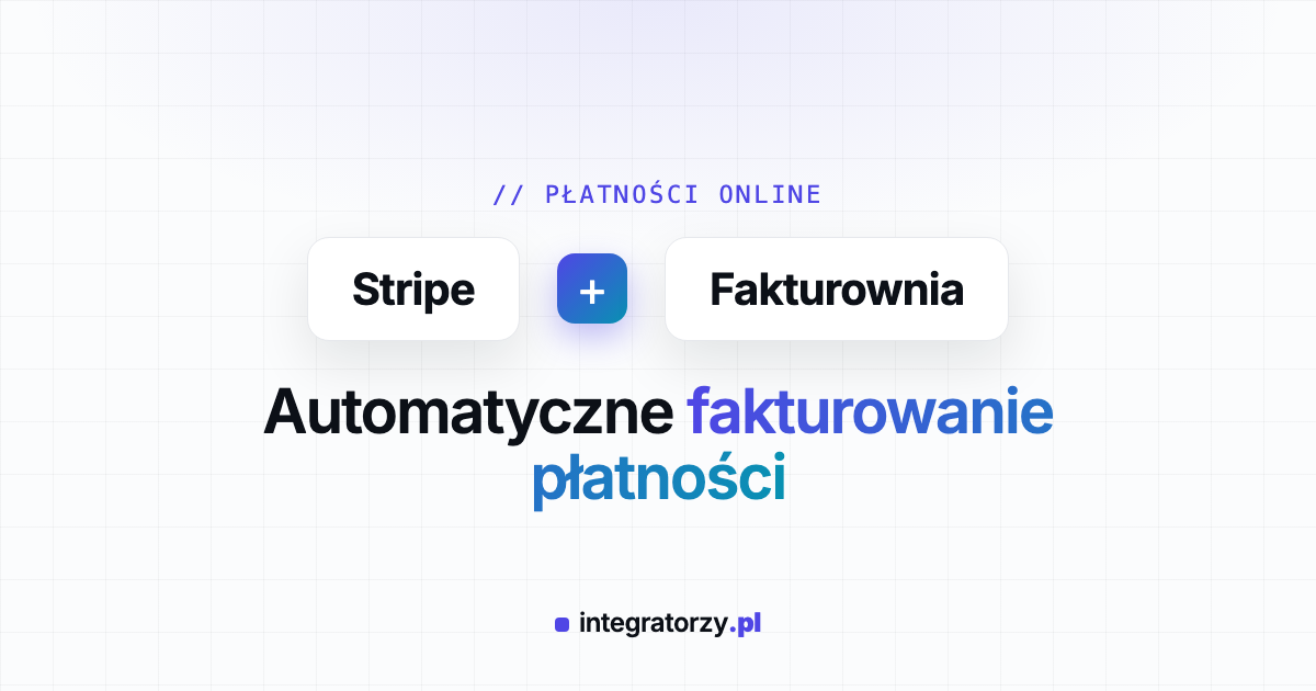 Integracja Stripe z Fakturownią - automatyczne fakturowanie płatności