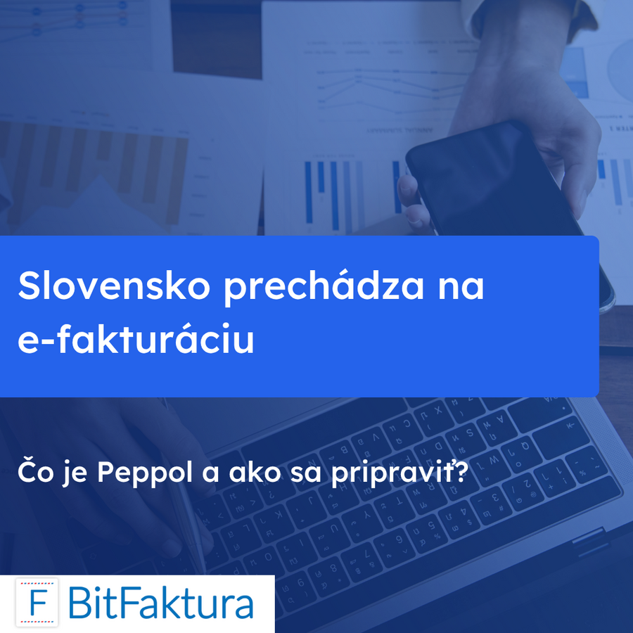 Peppol a povinná e-fakturácia na Slovensku od roku 2027: čo sa mení a ako sa pripravuje BitFaktura