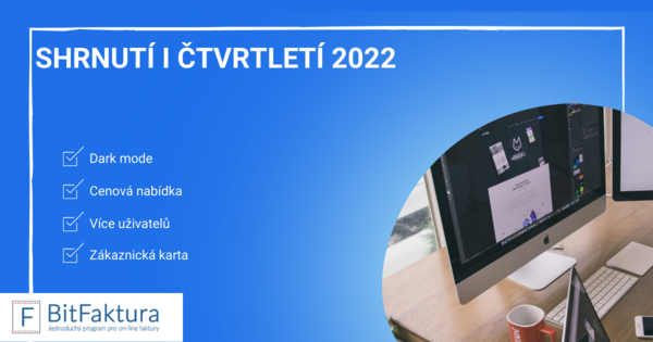 Shrnutí novinek v systému za I čtvrtletí 2022!
