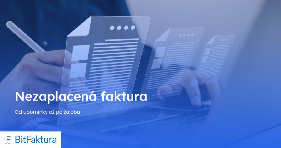 Nezaplacená faktura: od upomínky až po žalobu
