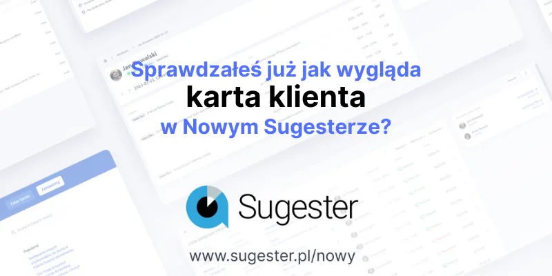 Poznaj nową kartę klienta w Nowym Sugesterze!