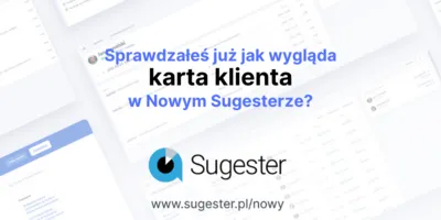 Poznaj nową kartę klienta w Nowym Sugesterze!