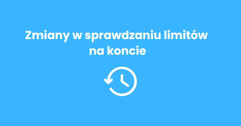 Zmiany w sprawdzaniu limitów na koncie